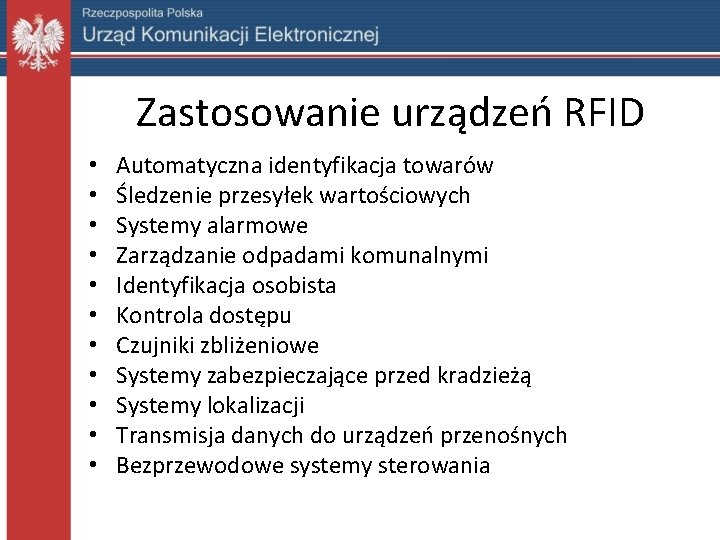 Zastosowanie urządzeń RFID • • • Automatyczna identyfikacja towarów Śledzenie przesyłek wartościowych Systemy alarmowe