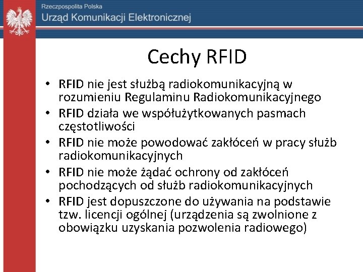 Cechy RFID • RFID nie jest służbą radiokomunikacyjną w rozumieniu Regulaminu Radiokomunikacyjnego • RFID