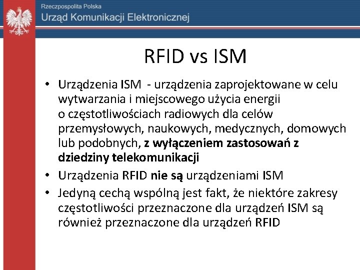 RFID vs ISM • Urządzenia ISM - urządzenia zaprojektowane w celu wytwarzania i miejscowego