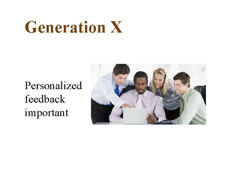 Generation X Personalized feedback important 