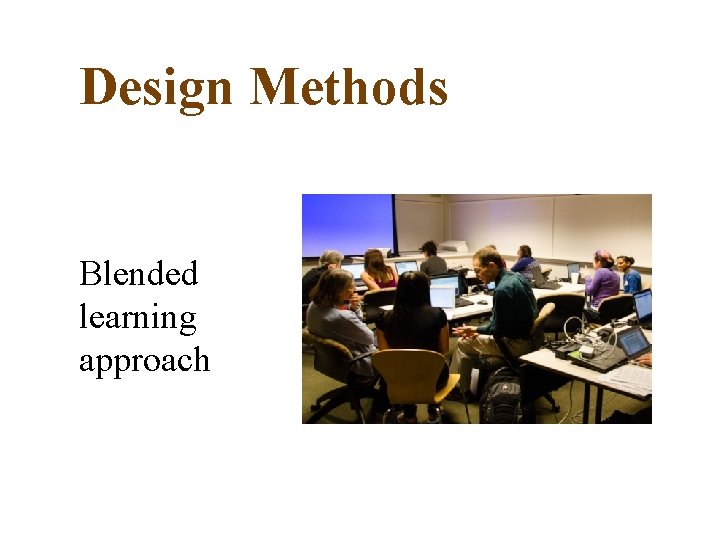 Design Methods Blended learning approach 