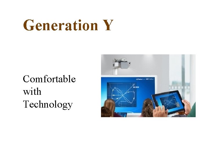 Generation Y Comfortable with Technology 