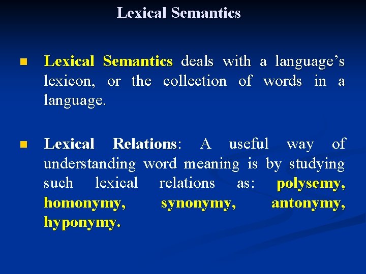 Lexical Semantics n Lexical Semantics deals with a language’s lexicon, or the collection of