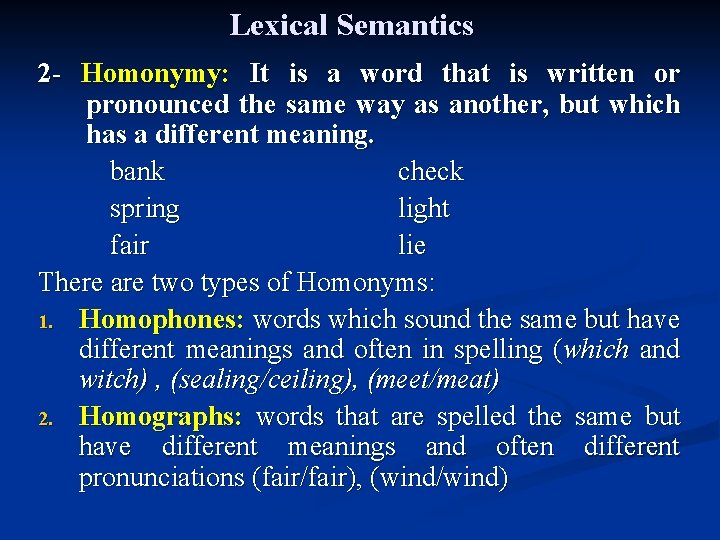 Lexical Semantics 2 - Homonymy: It is a word that is written or pronounced