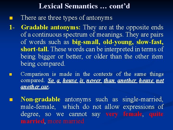 Lexical Semantics … cont’d There are three types of antonyms 1 - Gradable antonyms: