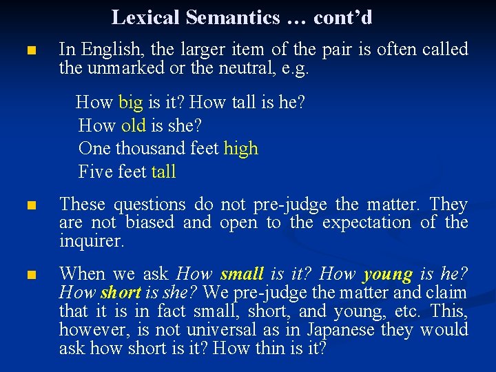 Lexical Semantics … cont’d n In English, the larger item of the pair is