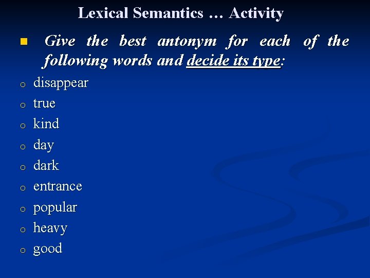 Lexical Semantics … Activity n o o o o o Give the best antonym