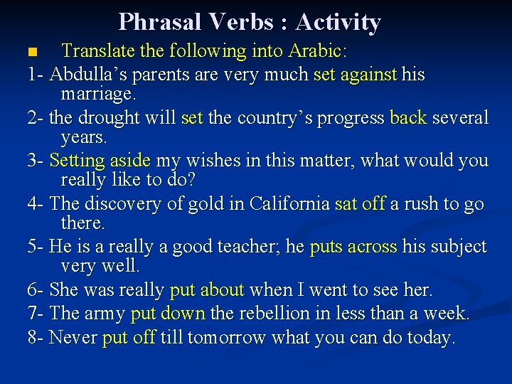 Phrasal Verbs : Activity Translate the following into Arabic: 1 - Abdulla’s parents are