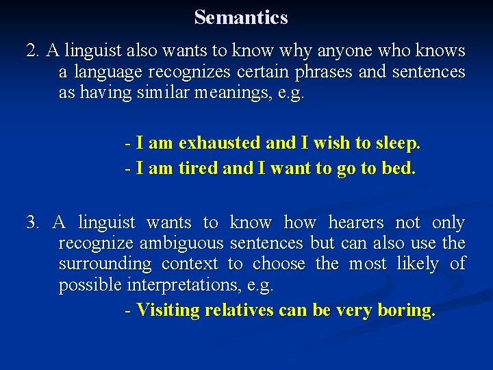 Semantics 2. A linguist also wants to know why anyone who knows a language