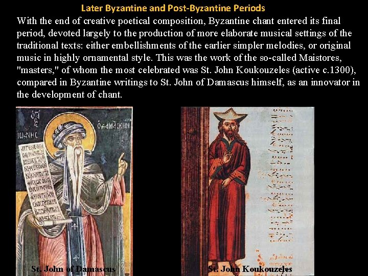 Later Byzantine and Post-Byzantine Periods With the end of creative poetical composition, Byzantine chant