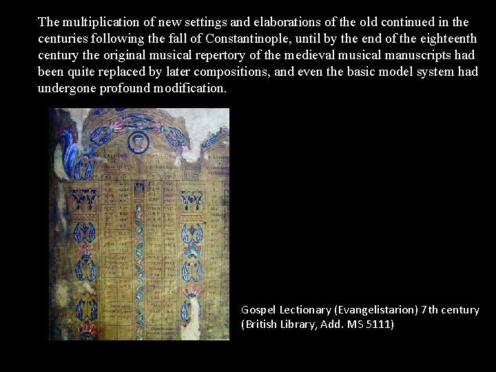 The multiplication of new settings and elaborations of the old continued in the centuries