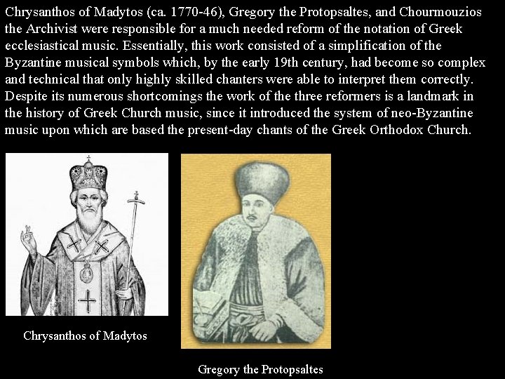 Chrysanthos of Madytos (ca. 1770 -46), Gregory the Protopsaltes, and Chourmouzios the Archivist were