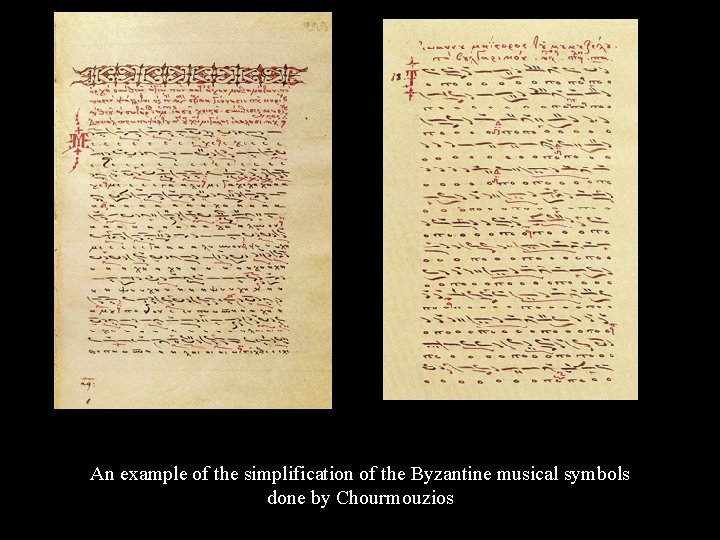 An example of the simplification of the Byzantine musical symbols done by Chourmouzios 