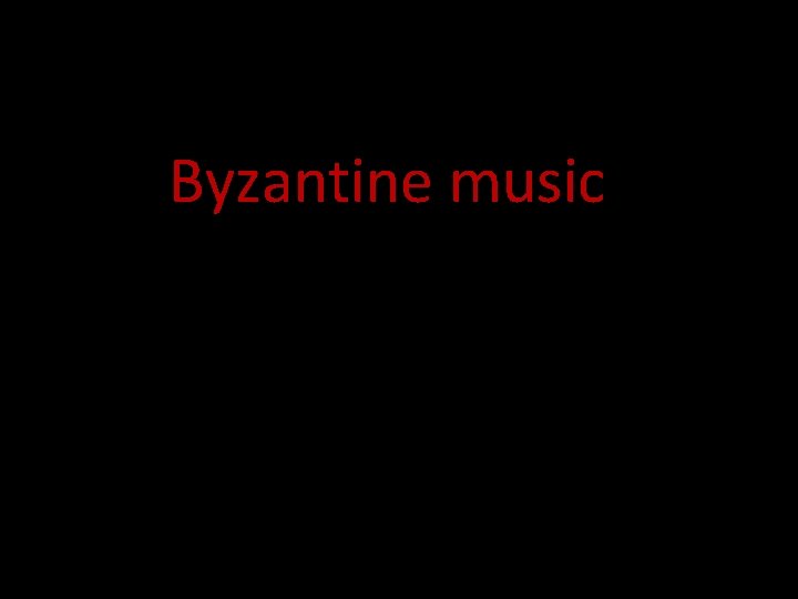 Byzantine music "Speaking to one another in psalms and hymns and spiritual songs, singing
