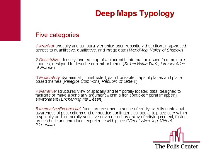 Deep Maps Typology Five categories 1. Archival: spatially and temporally enabled open repository that