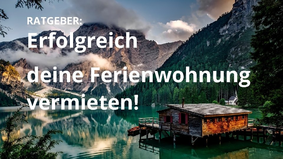 RATGEBER: Erfolgreich deine Ferienwohnung vermieten! 