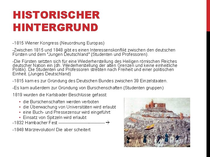 HISTORISCHER HINTERGRUND -1815 Wiener Kongress (Neuordnung Europas) -Zwischen 1815 und 1848 gibt es einen