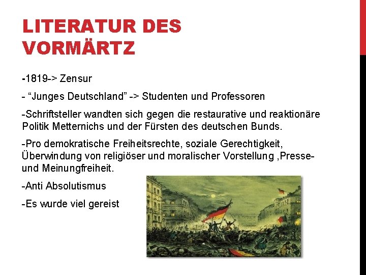 LITERATUR DES VORMÄRTZ -1819 -> Zensur - “Junges Deutschland” -> Studenten und Professoren -Schriftsteller