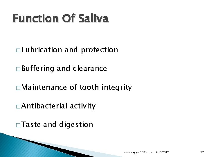 Function Of Saliva � Lubrication � Buffering and protection and clearance � Maintenance of