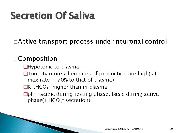 Secretion Of Saliva � Active transport process under neuronal control � Composition �Hypotonic to