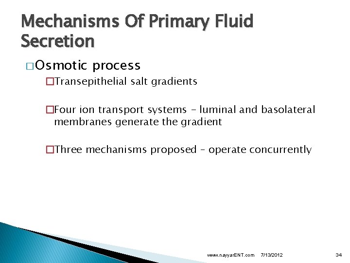 Mechanisms Of Primary Fluid Secretion � Osmotic process �Transepithelial salt gradients �Four ion transport