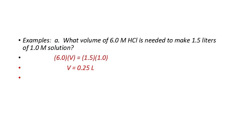  • Examples: a. What volume of 6. 0 M HCl is needed to