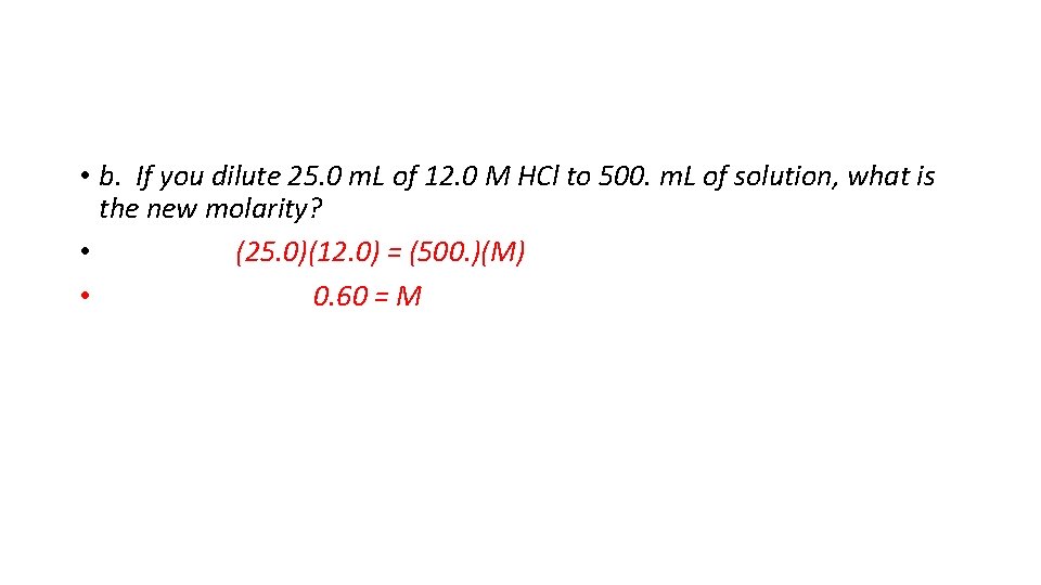  • b. If you dilute 25. 0 m. L of 12. 0 M