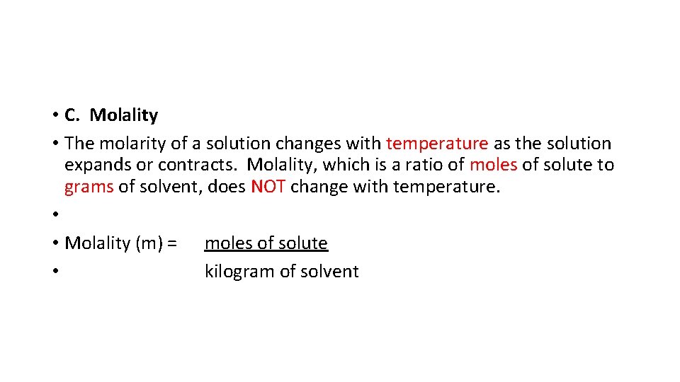  • C. Molality • The molarity of a solution changes with temperature as