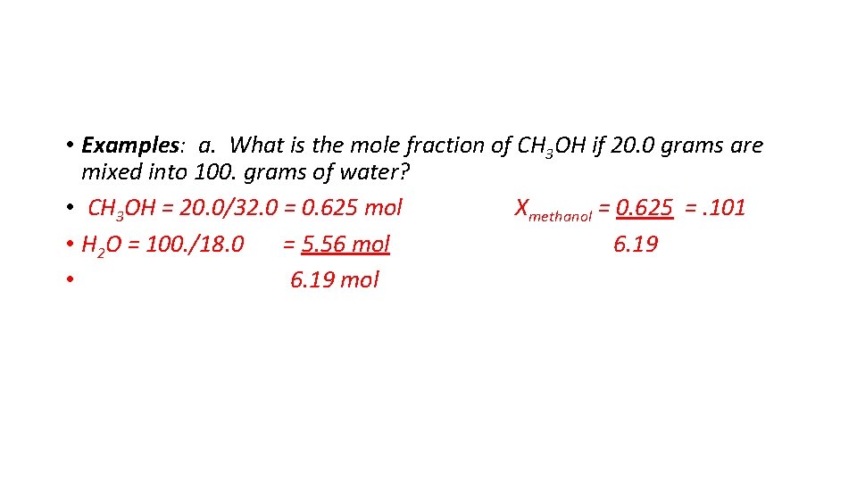  • Examples: a. What is the mole fraction of CH 3 OH if