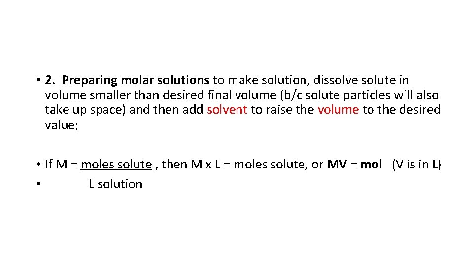  • 2. Preparing molar solutions to make solution, dissolve solute in volume smaller