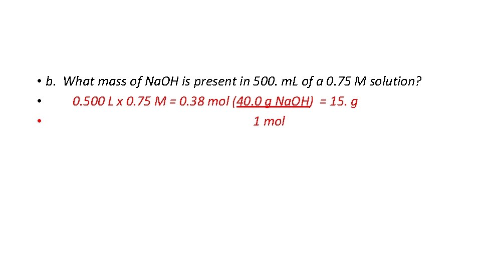  • b. What mass of Na. OH is present in 500. m. L