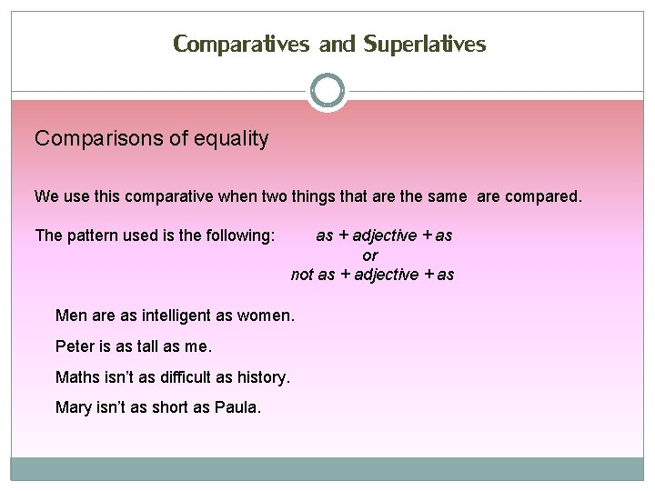 Comparatives and Superlatives Comparisons of equality We use this comparative when two things that