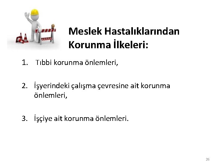 Meslek Hastalıklarından Korunma İlkeleri: 1. Tıbbi korunma önlemleri, 2. İşyerindeki çalışma çevresine ait korunma