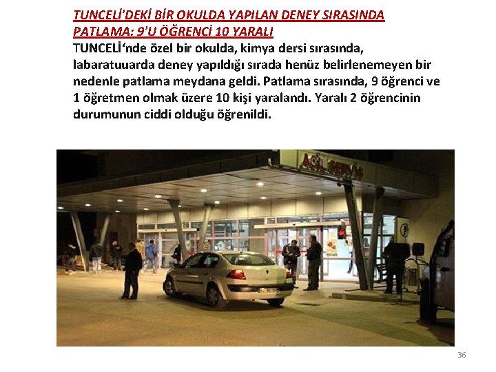 TUNCELİ'DEKİ BİR OKULDA YAPILAN DENEY SIRASINDA PATLAMA: 9'U ÖĞRENCİ 10 YARALI TUNCELİ‘nde özel bir