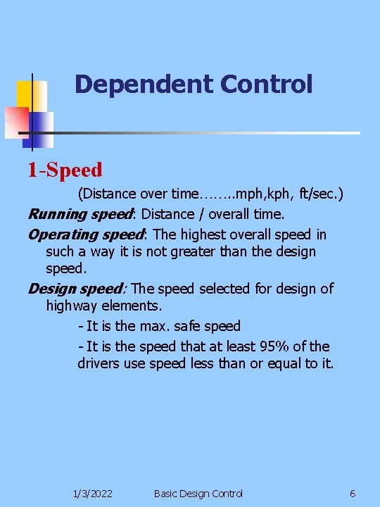 Dependent Control 1 -Speed (Distance over time……. . mph, kph, ft/sec. ) Running speed: