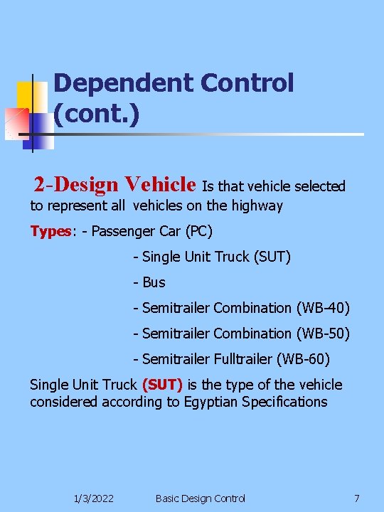 Dependent Control (cont. ) 2 -Design Vehicle Is that vehicle selected to represent all