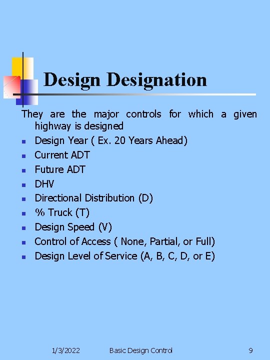 Designation They are the major controls for which a given highway is designed n