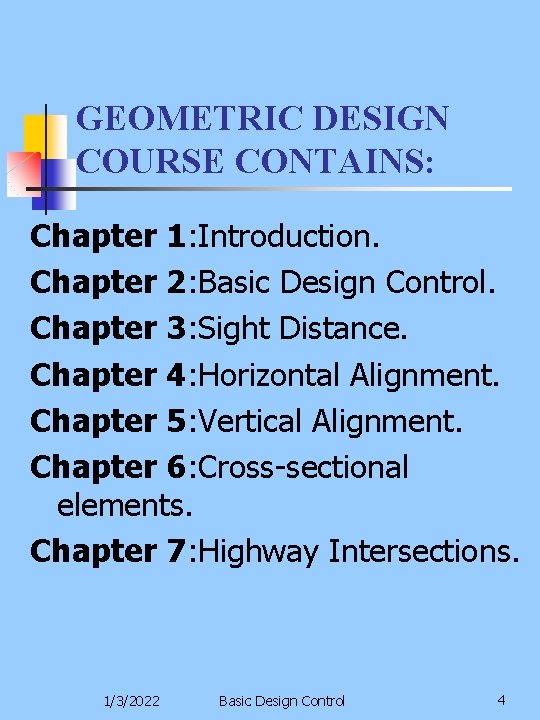 GEOMETRIC DESIGN COURSE CONTAINS: Chapter 1: Introduction. Chapter 2: Basic Design Control. Chapter 3: