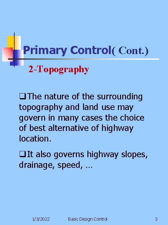 Primary Control( Cont. ) 2 -Topography q. The nature of the surrounding topography and