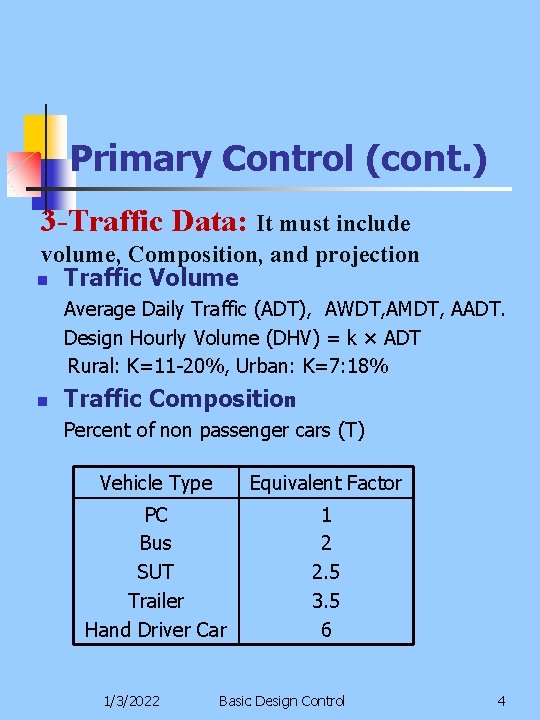Primary Control (cont. ) 3 -Traffic Data: It must include volume, Composition, and projection