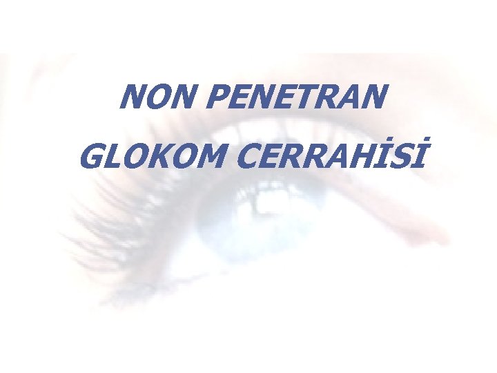 NON PENETRAN GLOKOM CERRAHİSİ 