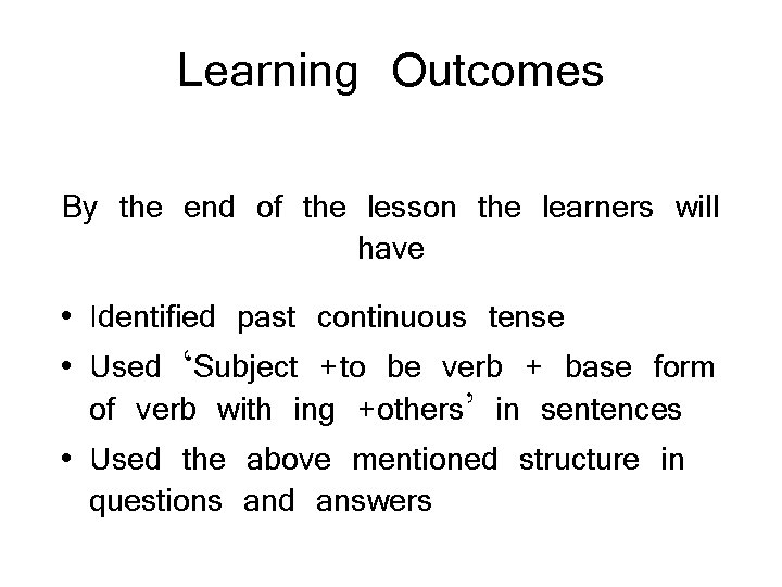 Learning Outcomes By the end of the lesson the learners will have • Identified
