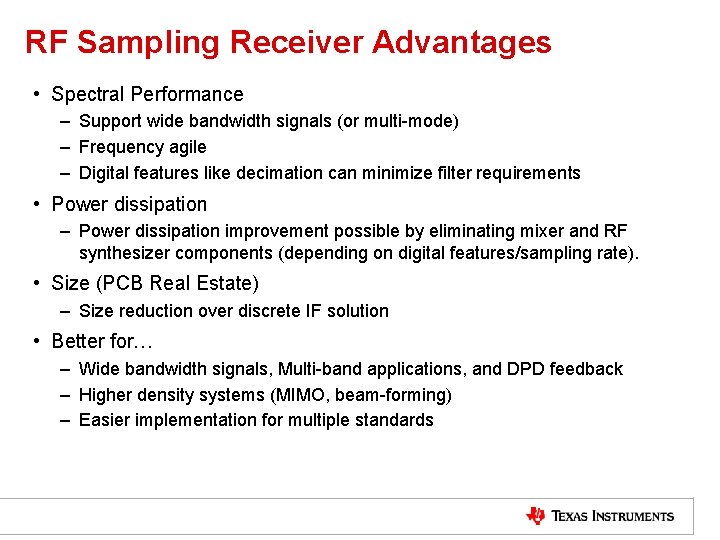 RF Sampling Receiver Advantages • Spectral Performance – Support wide bandwidth signals (or multi-mode)