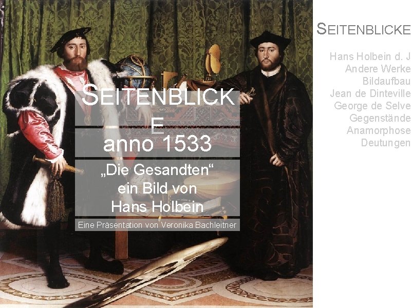 SEITENBLICKE SEITENBLICK E anno 1533 „Die Gesandten“ ein Bild von Hans Holbein Eine Präsentation