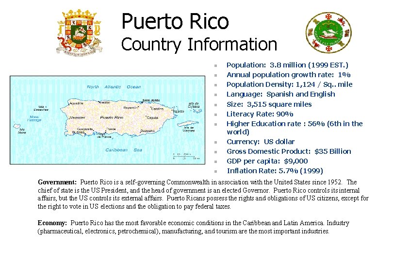 Puerto Rico Country Information n n Population: 3. 8 million (1999 EST. ) Annual