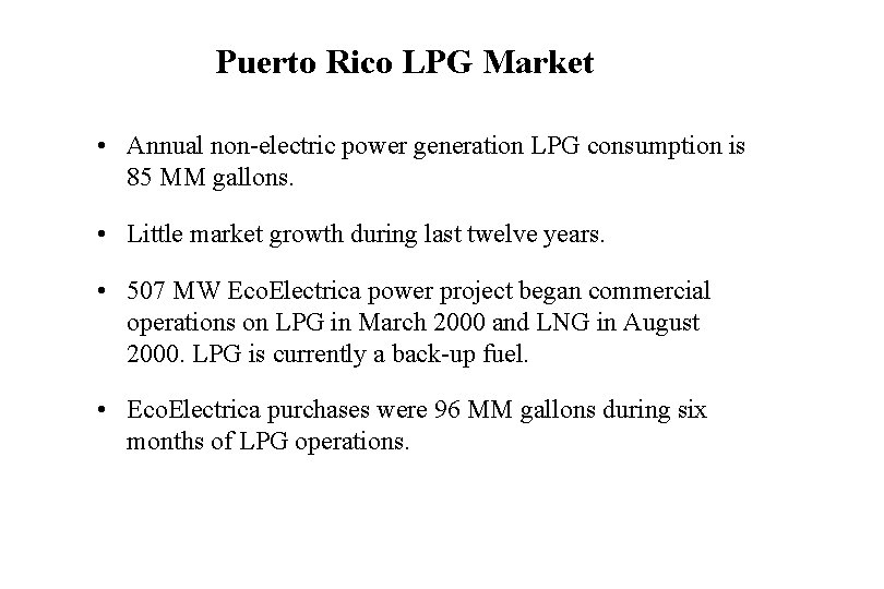 Puerto Rico LPG Market • Annual non-electric power generation LPG consumption is 85 MM