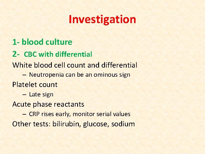 Investigation 1 - blood culture 2 - CBC with differential White blood cell count