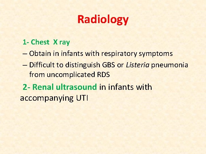 Radiology 1 - Chest X ray – Obtain in infants with respiratory symptoms –