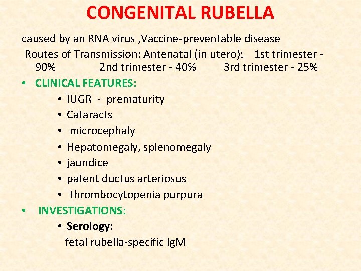 CONGENITAL RUBELLA caused by an RNA virus , Vaccine-preventable disease Routes of Transmission: Antenatal