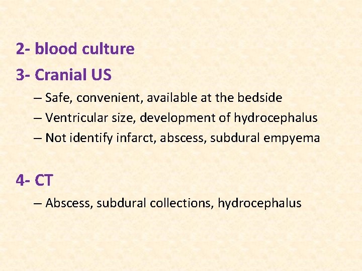 2 - blood culture 3 - Cranial US – Safe, convenient, available at the